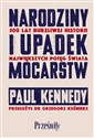 Narodziny i upadek mocarstw 500 lat burzliwej historii największych potęg świata - Paul Kennedy to buy in USA