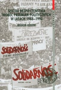 Służba bezpieczeństwa wobec przemian politycznych 1988-1990 region łódzki t.40 - Polish Bookstore USA