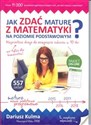 Jak zdać maturę z matematyki na poziomie podstawowym Najprostsza droga do osiągnięcia sukcesu w 10 dni  