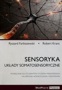 Sensoryka Układy somatosensoryczne Podręcznik dla studentów studiów magisterskich na kierunku kosmetologia i fizjoterapia pl online bookstore