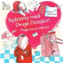 Będziemy mieli drugie dziecko Magia serca i miłości  