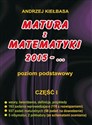 Matura z Matematyki  cz.1 2015... Z.P Kiełbasa  