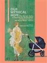 Our Mythical Hope The Ancient Myths as Medicine for the Hardships of Life -  online polish bookstore