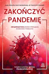 Zakończyć pandemię Jak położyć kres pladze infekującej środowisko medyczne - Polish Bookstore USA