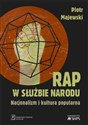 Rap w służbie narodu Nacjonalizm i kultura popularna - Piotr Majewski chicago polish bookstore