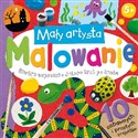 Mały artysta Malowanie Stwórz wspaniałe dzieło krok po kroku  