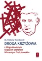 Droga krzyżowa z bł. ks. Wincentym Frelichowskim pl online bookstore