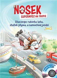 Nosek supermysz na tropie Dlaczego rakieta lata statek pływa, a samochód jeździ +CD Polish Books Canada