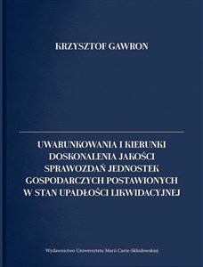 Uwarunkowania i kierunki doskonalenia jakości sprawozdań jednostek gospodarczych postawionych w stan upadłości likwidacyjnej polish books in canada