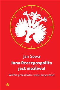 Inna Rzeczpospolita jest możliwa! Widma przeszłości, wizje przyszłości pl online bookstore