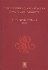 Korespondencja polityczna Stanisława Augusta Augustyn Deboli 1780 bookstore
