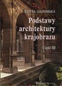 Podstawy architektury krajobrazu Część 3 Podręcznik dla uczniów szkół kształcących w zawodzie: technik architektury krajobrazu - Edyta Gadomska