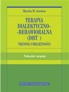 Terapia dialektyczno-behawioralna DBT Trening umiejętności Podręcznik terapeuty  