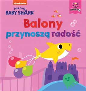 Baby Shark. Balony przynoszą radość bookstore