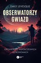 Obserwatorzy gwiazd Opowieści o współczesnych astronomach  