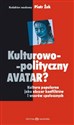 Kulturowo-polityczny Avatar Kultura popularna jako obszar konfliktów i wzorów społecznych Polish bookstore