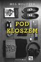 Pod kloszem - Meg Wolitzer