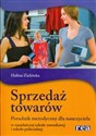 Sprzedaż towarów Poradnik metodyczny dla nauczyciela w zasadniczej szkole zawodowej i szkole policealnej  