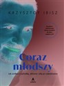 Coraz młodszy Jak zadbać o sylwetkę, zdrowie i siłę po czterdziestce (wydanie z autografem) 