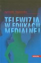 Telewizja w edukacji medialnej Polish bookstore