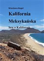 Kalifornia Meksykańska. Sen o Kalifornii  - Polish Bookstore USA