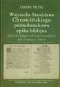 Wojciecha Stanisława Chrościńskiego późnobarokowa epika biblijna Józef do Egiptu od braci przedany; Job cierpiący; Aman polish usa