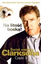 Świat według Clarksona 3 Na litość boską - Jeremy Clarkson