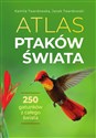Atlas ptaków świata - Kamila Twardowska, Jacek Twardowski