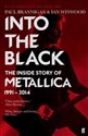 Into the Black The Inside Story of Metallica 1991-2014  