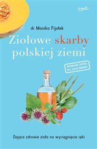 Ziołowe skarby polskiej ziemi Dające zdrowie zioła na wyciągnięcie ręki chicago polish bookstore