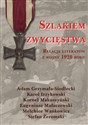 Szlakiem zwycięstwa Relacje literatów z wojny 1920 roku - Adam Grzymała-Siedlecki, Karol Irzykowski, Kornel Makuszyński Polish Books Canada