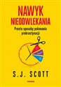 Nawyk nieodwlekania. Proste sposoby pokonania prokrastynacji - S. J. Scott