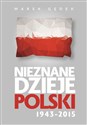 Nieznane Dzieje Polski 1943-2015 - Marek Gędek books in polish