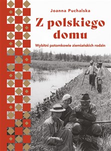 Z polskiego domu Wybitni potomkowie ziemiańskich rodzin online polish bookstore