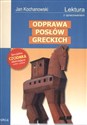 Odprawa posłów greckich Wydanie z opracowaniem - Jan Kochanowski