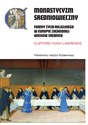 Monastycyzm średniowieczny Formy życia religijnego w Zachodniej Europie w średniowieczu - Clifford Hugh Lawrence