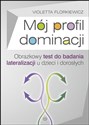 Mój profil dominacji Obrazkowy test do badania lateralizacji u dzieci i dorosłych - Violetta Florkiewicz to buy in Canada