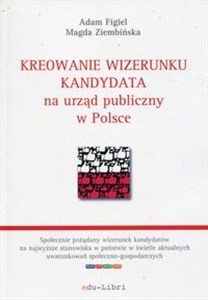 Kreowanie wizerunku kandydata na urząd publiczny w Polsce to buy in Canada