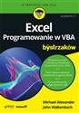 Excel Programowanie w VBA dla bystrzaków - Michael Alexander, John Walkenbach