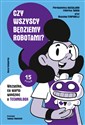 Czy wszyscy będziemy robotami? Wszystko, co warto wiedzieć o technologii polish books in canada