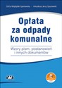 Opłata za odpady komunalne Wzory pism, postanowień i innych dokumentów (z suplementem elektronicznym  