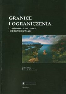 Granice i ograniczenia O doświadczeniu granic i ich przekraczaniu in polish