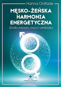Męsko żeńska harmonia energetyczna Źródło zdrowia, mocy i witalności Polish bookstore
