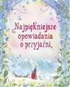 Najpiękniejsze opowiadania o przyjaźni Polish Books Canada