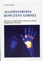 Algodystrofia kończyny górnej Pourazowy zespół bólowy kończyny górnej. Diagnostyka i leczenie polish books in canada