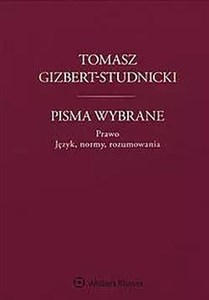 Tomasz Gizbert-Studnicki Pisma wybrane Prawo Język, normy, rozumowania Polish bookstore