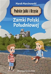 Podróże Julki i Krzysia Zamki Polski Południowej  