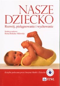 Nasze dziecko Rozwój, pielęgnowanie i wychowanie polish books in canada