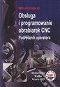 Obsługa i programowanie obrabiarek CNC Podręcznik operatora - Polish Bookstore USA