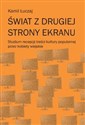 Świat z drugiej strony ekranu Studium recepcji treści kultury popularnej przez kobiety wiejskie books in polish